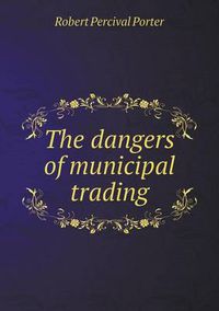 Cover image for The Dangers of Municipal Trading