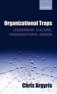 Cover image for Organizational Traps: Leadership, Culture, Organizational Design