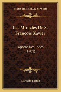 Cover image for Les Miracles de S. Francois Xavier: Apotre Des Indes (1701)