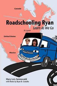 Cover image for Roadschooling Ryan: Learn as We Go