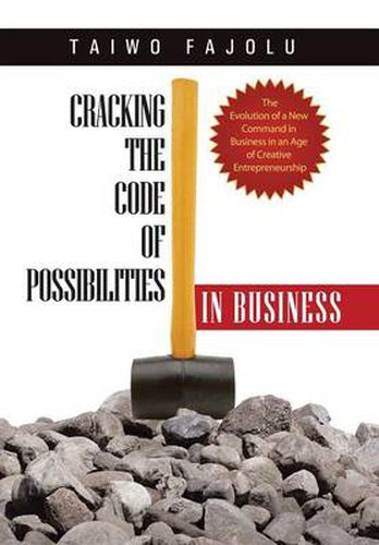 Cover image for Cracking the Code of Possibilities in Business: The Evolution of a New Command in Business in an Age of Creative Entrepreneurship