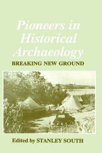 Cover image for Pioneers in Historical Archaeology: Breaking New Ground