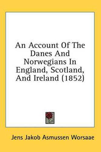 Cover image for An Account of the Danes and Norwegians in England, Scotland, and Ireland (1852)