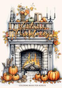 Cover image for Autumn Fireplaces Coloring Book for Adults