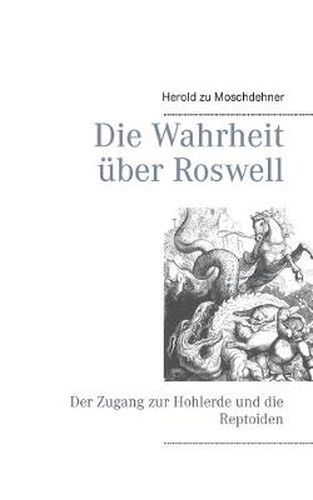 Cover image for Die Wahrheit uber Roswell: Der Zugang zur Hohlerde und die Reptoiden