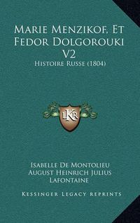 Cover image for Marie Menzikof, Et Fedor Dolgorouki V2: Histoire Russe (1804)