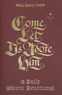 Cover image for Come, Let Us Adore Him: A Daily Advent Devotional