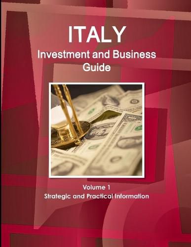 Cover image for Italy Investment and Business Guide Volume 1 Strategic and Practical Information