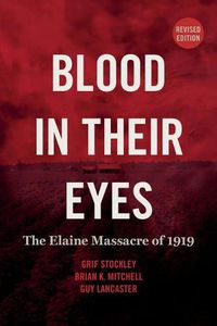 Cover image for Blood in Their Eyes: The Elaine Massacre of 1919