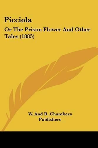 Picciola: Or the Prison Flower and Other Tales (1885)