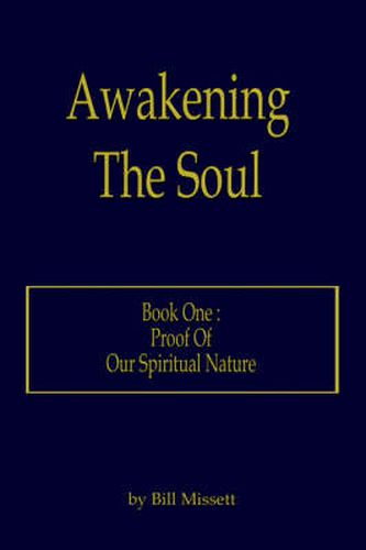 Cover image for Awakening The Soul: Book One: Proof Of Our Spiritual Nature