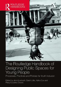 Cover image for The Routledge Handbook of Designing Public Spaces for Young People: Processes, Practices and Policies for Youth Inclusion