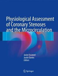 Cover image for Physiological Assessment of Coronary Stenoses and the Microcirculation