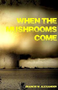 Cover image for When the Mushrooms Come