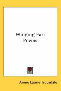 Cover image for Winging Far: Poems