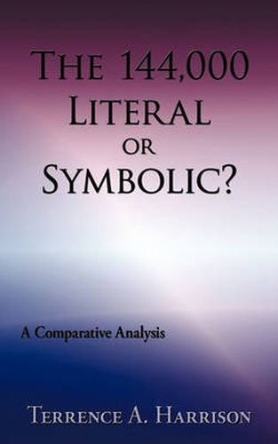 Cover image for The 144,000 Literal or Symbolic?: A Comparative Analysis