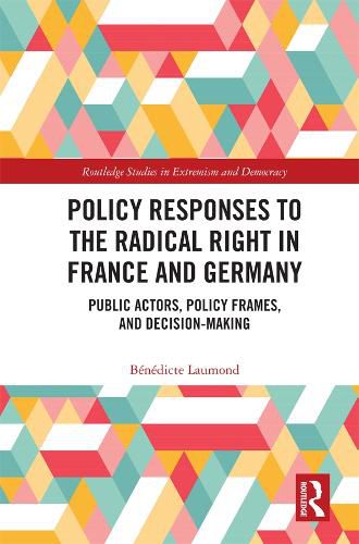 Cover image for Policy Responses to the Radical Right in France and Germany: Public Actors, Policy Frames, and Decision-Making