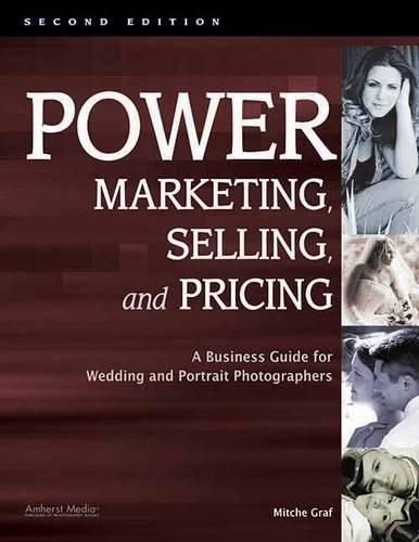 Cover image for Power Marketing, Selling and Pricing: A Business Guide for Wedding and Portrait Photographers