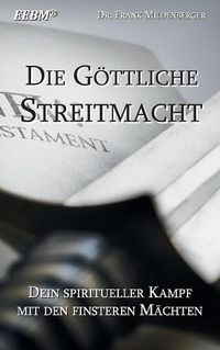 Cover image for Die Goettliche Streitmacht: Dein spiritueller Kampf mit den finsteren Machten