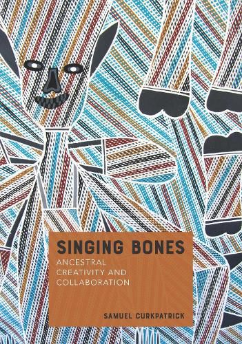 Cover image for Singing Bones: Ancestral Creativity and Collaboration