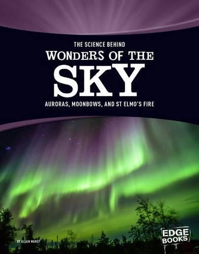 Science Behind Wonders of Sky: Auroras, Moonbows, and St. Elmo'S Fire