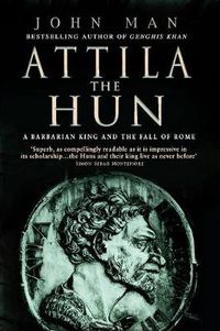 Cover image for Attila The Hun: A Barbarian King and the Fall of Rome