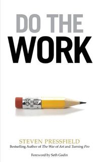 Cover image for Do the Work: Overcome Resistance and Get Out of Your Own Way