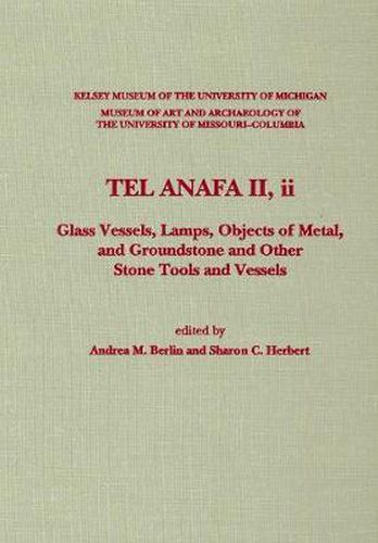 Tel Anafa II, ii: Glass Vessels, Lamps, Objects of Metal, and Groundstone and Other Stone Tools and Vessels