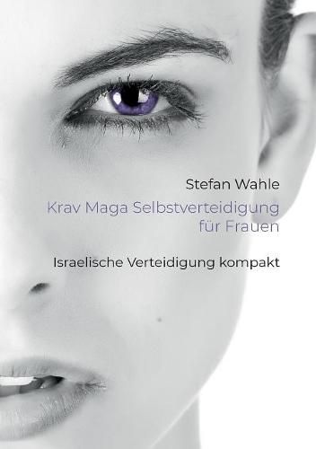 Krav Maga Selbstverteidigung fur Frauen: Israelische Verteidigung kompakt