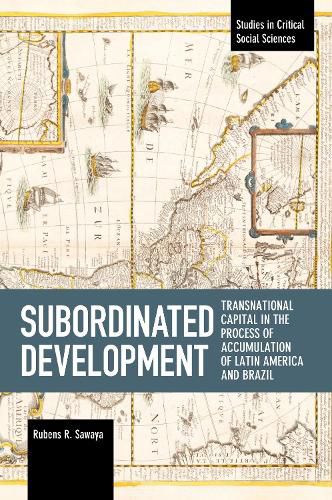 Cover image for Subordinated Development: Transnational Capital in the Process of Accumulation of Latin America and Brazil