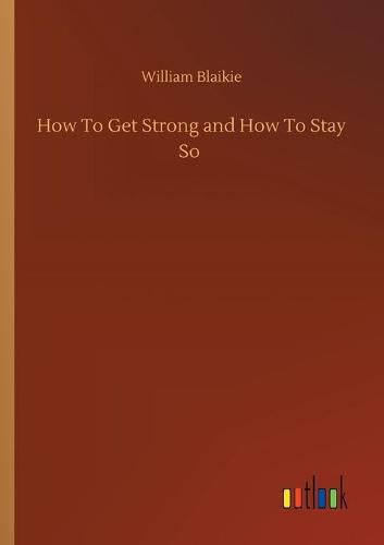 Cover image for How To Get Strong and How To Stay So