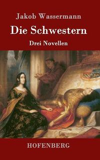 Cover image for Die Schwestern: Drei Novellen