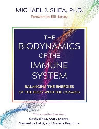 Cover image for The Biodynamics of the Immune System: Balancing the Energies of the Body with the Cosmos