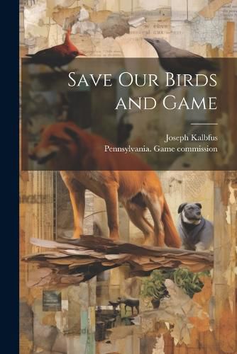 Cover image for Save our Birds and Game