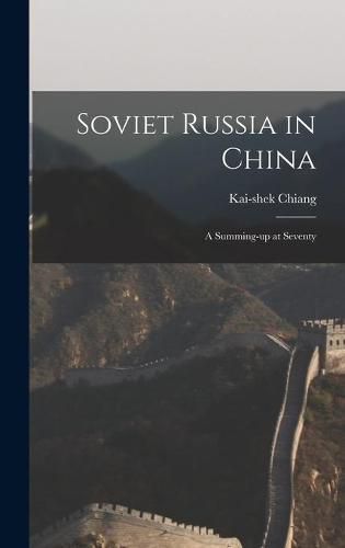 Cover image for Soviet Russia in China; a Summing-up at Seventy