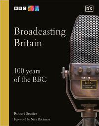 Cover image for Broadcasting Britain: 100 Years of the BBC