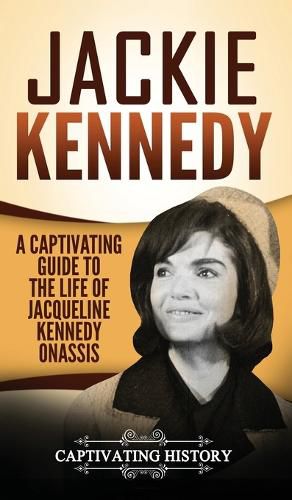 Cover image for Jackie Kennedy: A Captivating Guide to the Life of Jacqueline Kennedy Onassis