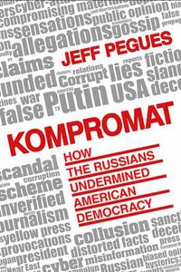Cover image for Kompromat: How Russia Undermined American Democracy