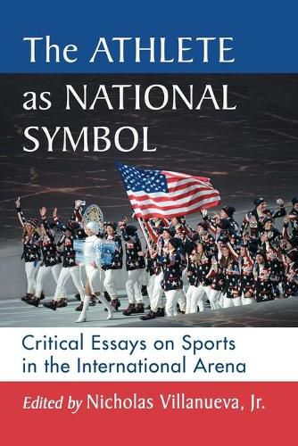 Cover image for The Athlete as National Symbol: Critical Essays on Sports in the International Arena