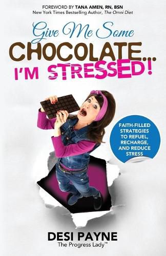 Cover image for Give Me Some Chocolate...I'm Stressed!: Faith-Filled Strategies to Refuel, Recharge, and Reduce Stress