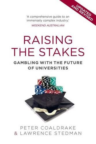 Cover image for Raising the Stakes: Gambling with the Future of Universities (Second Edition)