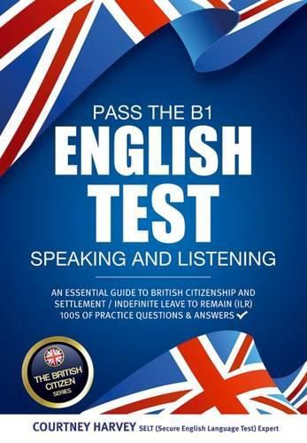 Cover image for Pass the B1 English Test: Speaking and Listening. An Essential Guide to British Citizenship/Indefinite Leave to Remain