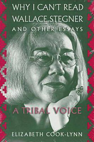 Why I Can't Read Wallace Stegner, and Other Essays: A Tribal Voice