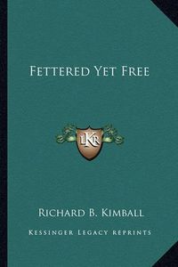 Cover image for Fettered Yet Free