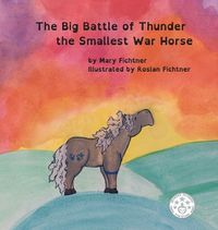 Cover image for The Big Battle of Thunder the Smallest War Horse