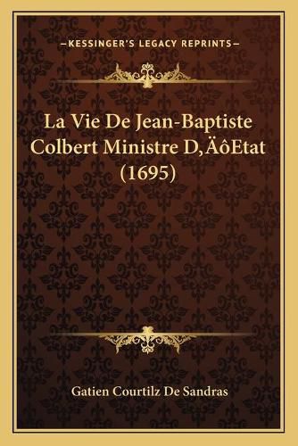 La Vie de Jean-Baptiste Colbert Ministre Da Acentsacentsa A-Acentsa Acentsetat (1695)