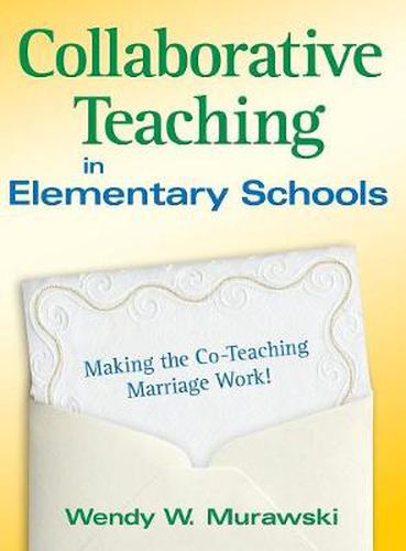 Cover image for Collaborative Teaching in Elementary Schools: Making the Co-Teaching Marriage Work!