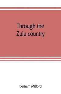 Cover image for Through the Zulu country; its battlefields and its people