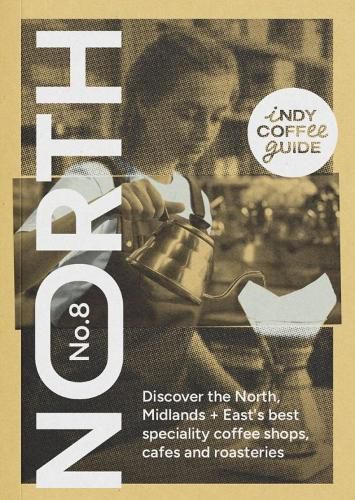 Cover image for Indy Coffee Guide England: North, Midlands and East No 8