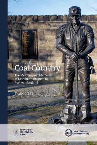 Cover image for Coal Country: The Meaning and Memory of Deindustrialization in Postwar Scotland